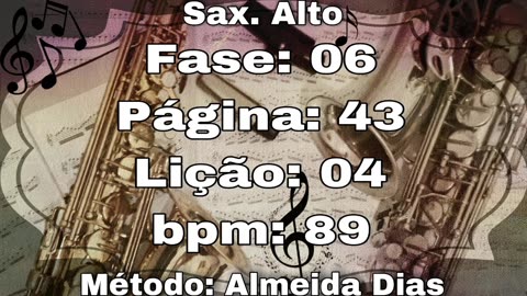 Fase: 06 Página: 43 Lição: 04 - Sax. Alto [89 bpm]