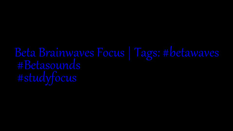 beta_brainwaves_focus_20Hz__betawaves_ _Betasounds_ _studyfocus_17116300148359225