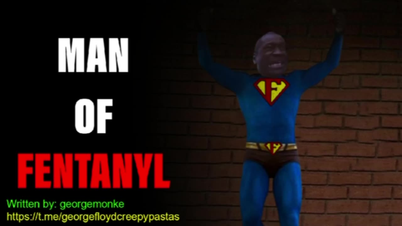 George Floyd Creepypastas: MAN OF FENTANYL