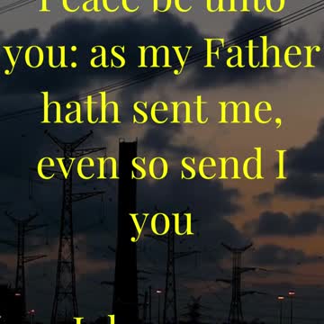 Peace be unto you: as my Father hath sent me, even so send I you