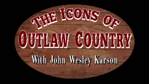 The Icons of Outlaw Country Show #010