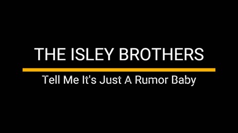 The Isley Brothers - Tell Me It's Just a Rumor Baby