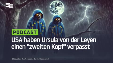 USA haben Ursula von der Leyen einen "zweiten Kopf" verpasst