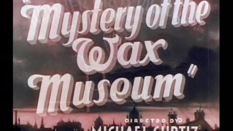 Mystery of the Wax Museum (1933) Full Movie