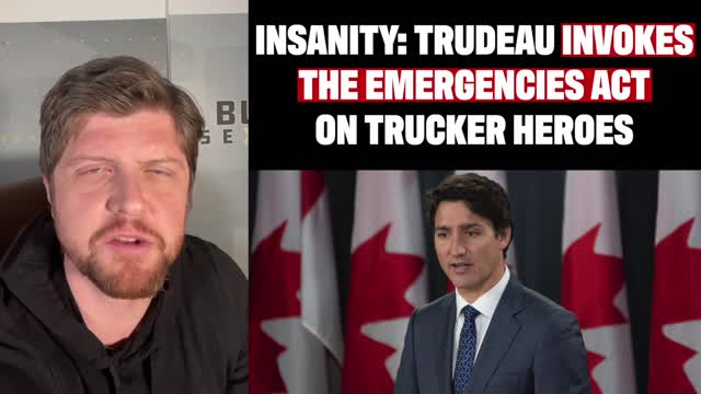 Insanity: Trudeau Invokes The Emergencies Act On Trucker Heroes