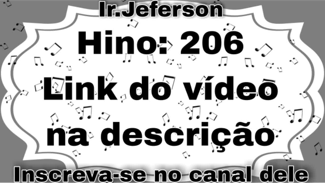 Hino: 206 - Hinário N°5 - Ir.Jeferson