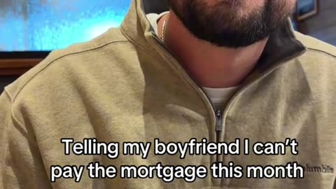 Telling my BF I can't pay the mortgage this month