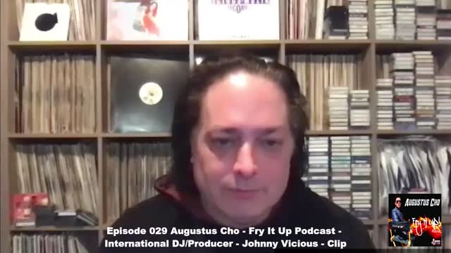 Episode 029 Augustus Cho - Fry It Up Podcast - International DJ, Producer - Johnny Vicious - Clip