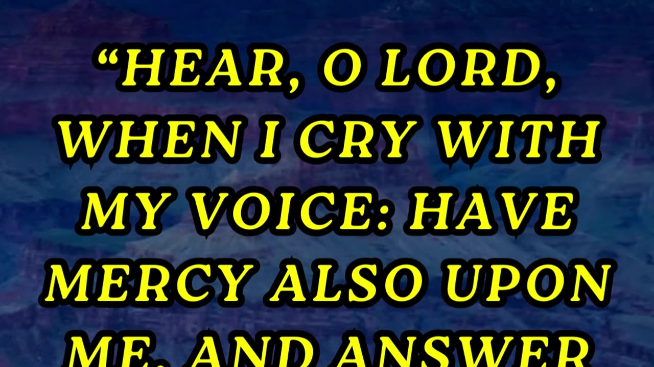 Hear, O LORD, when I cry with my voice: have mercy also upon me, and answer me