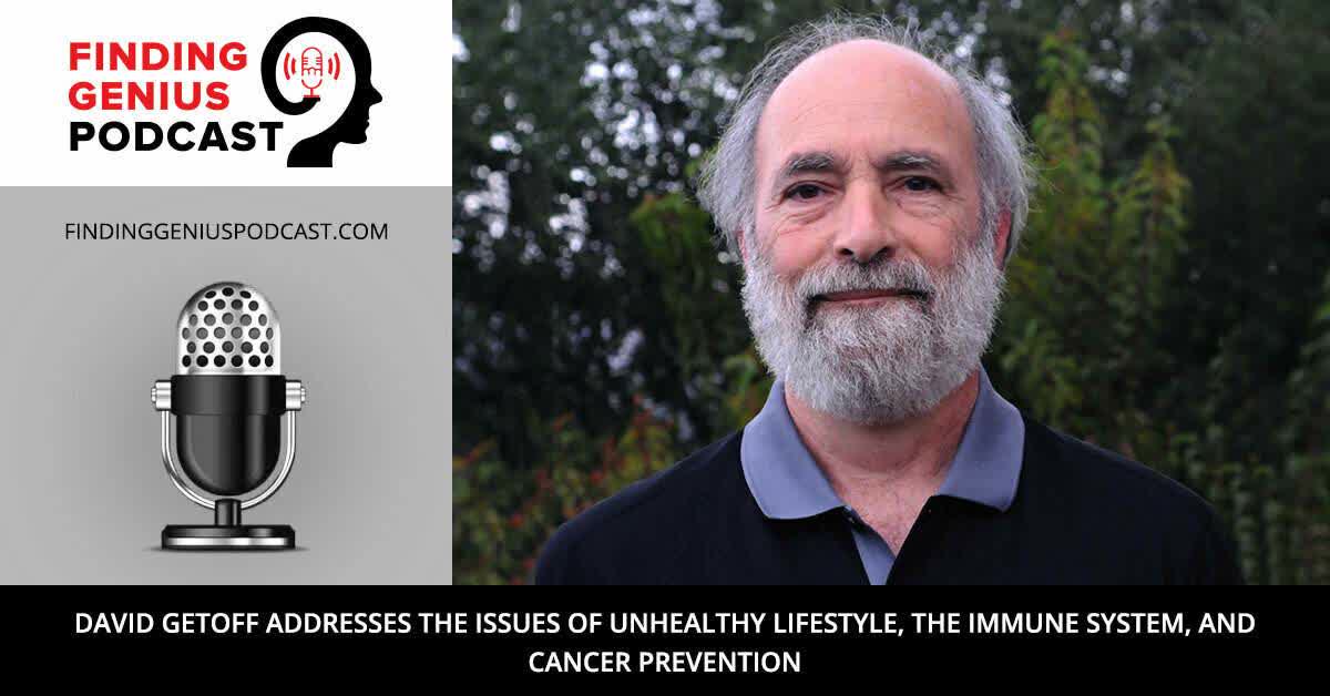 David Getoff Addresses the Issues of Unhealthy Lifestyle, the Immune System, and Cancer Prevention