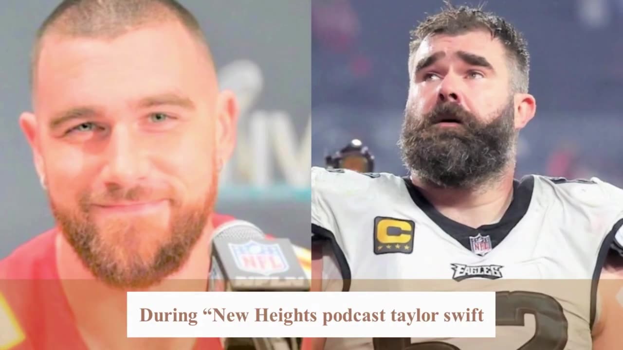 Taylor Swift Proves She's The Number One Jason Kelce Fan During Podcast 17th January 2024