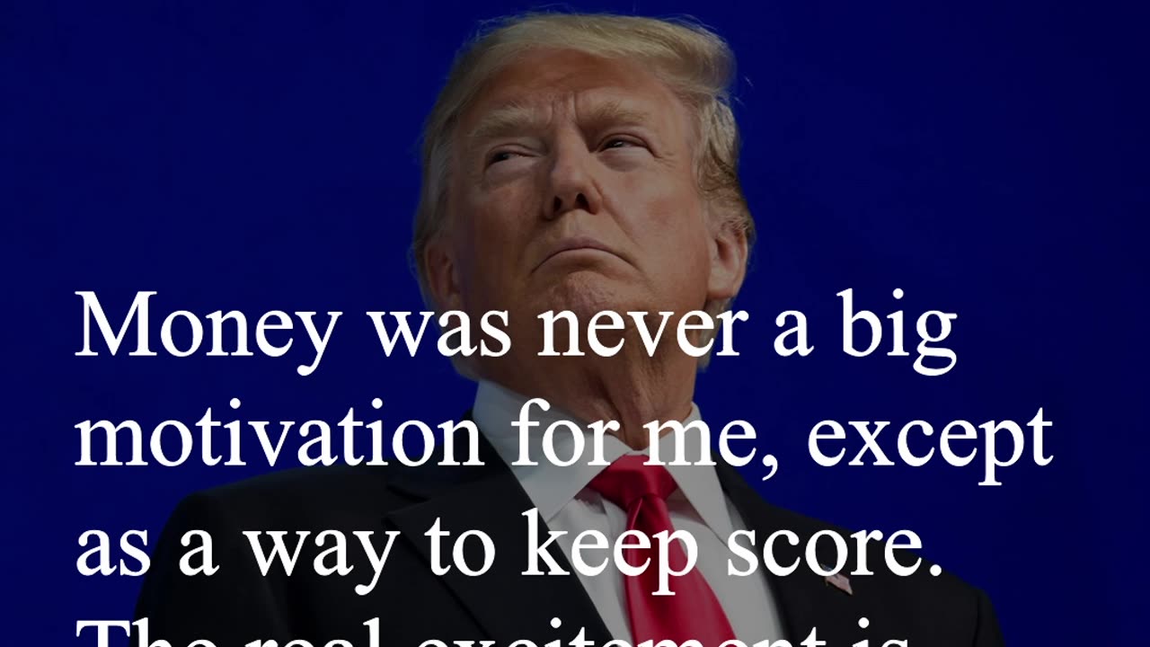 Donald Trump Quote - Money was never a big motivation for me...