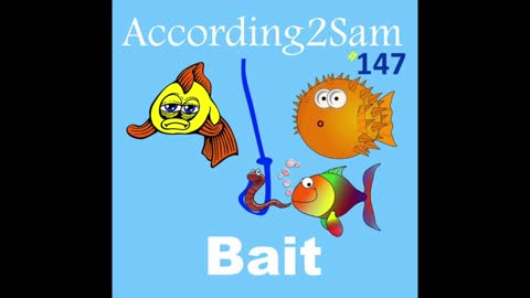 According2Sam #147 'Bait'