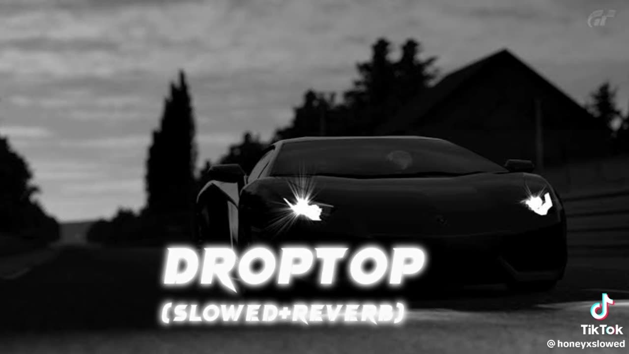 Droptop Full Song lyrics Slowed