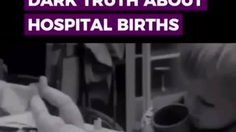 THE DARK HISTORY OF HOSPITAL BIRTHS........