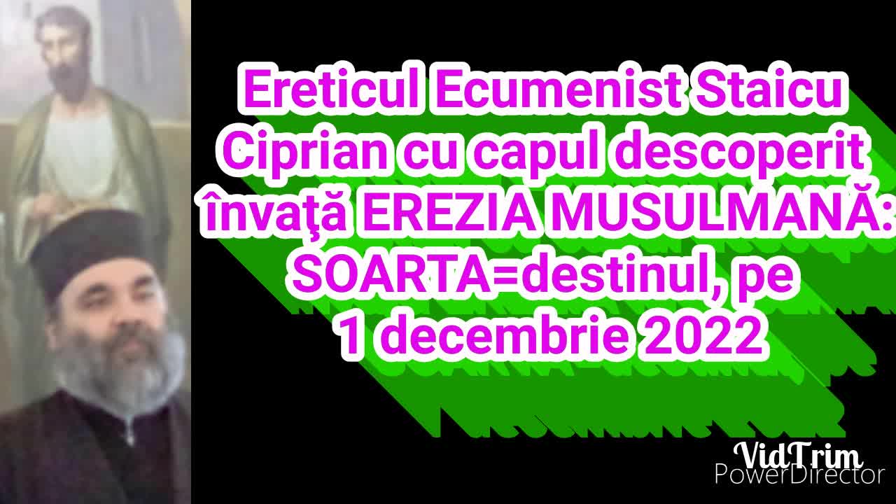 Ereticul Ecumenist Staicu Ciprian cu capul descoperit invata EREZIA MUSULMANA: SOARTA=destinul, 2022