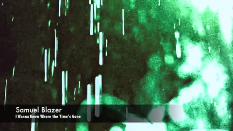 Samuel Blazer - I Wanna Know Where the Time's Gone