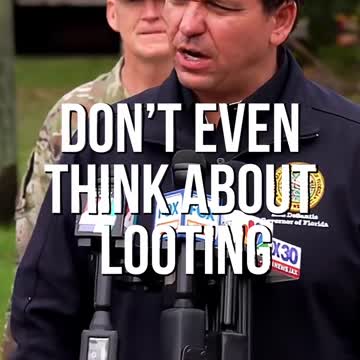 DeSantis, Don’t Even Think About Looting