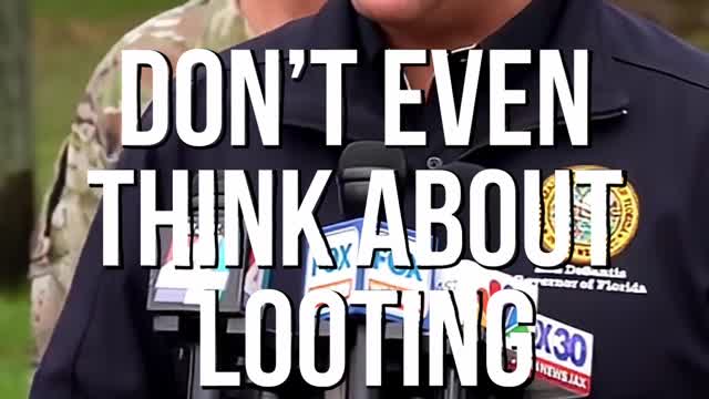 DeSantis, Don’t Even Think About Looting