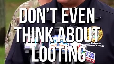 DeSantis, Don’t Even Think About Looting