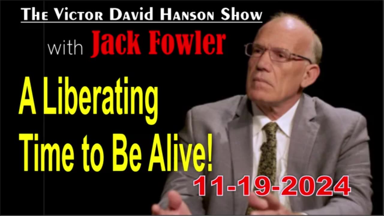 Victor Davis Hanson w/ Jack Fowler: A Liberating Time to Be Alive! | 11/19/24