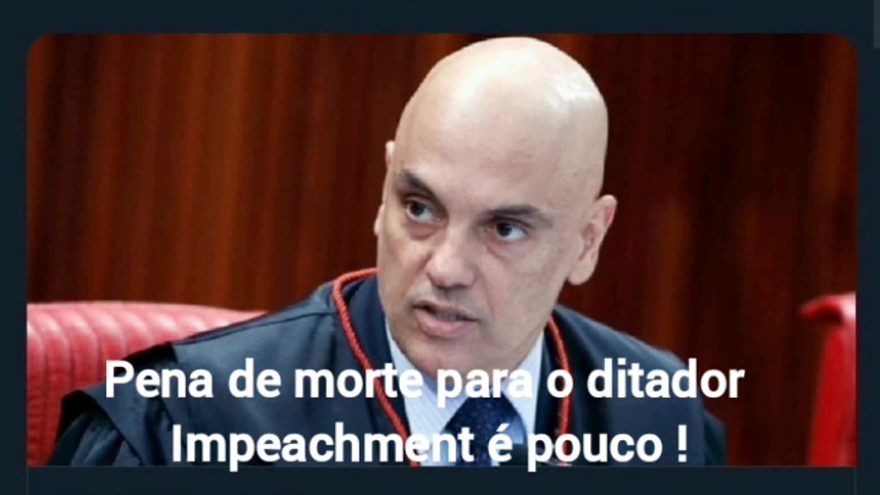 Pena de morte para o ditador Impeachment é pouco !