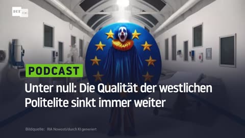 Unter null: Die Qualität der westlichen Politelite sinkt immer weiter
