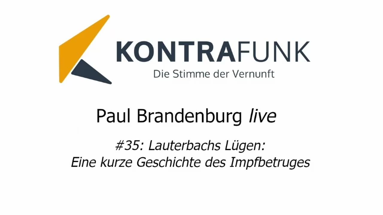 Paul Brandenburg live #35: Lauterbachs Lügen: Eine kurze Geschichte des Impfbetruges