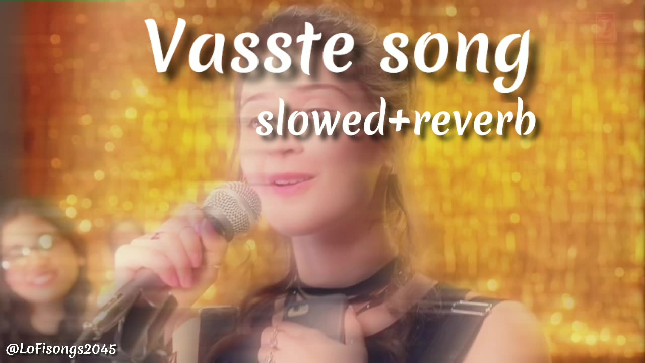 Vasste song | [ slowed+reverb ] | lofi mix |#trending #viral