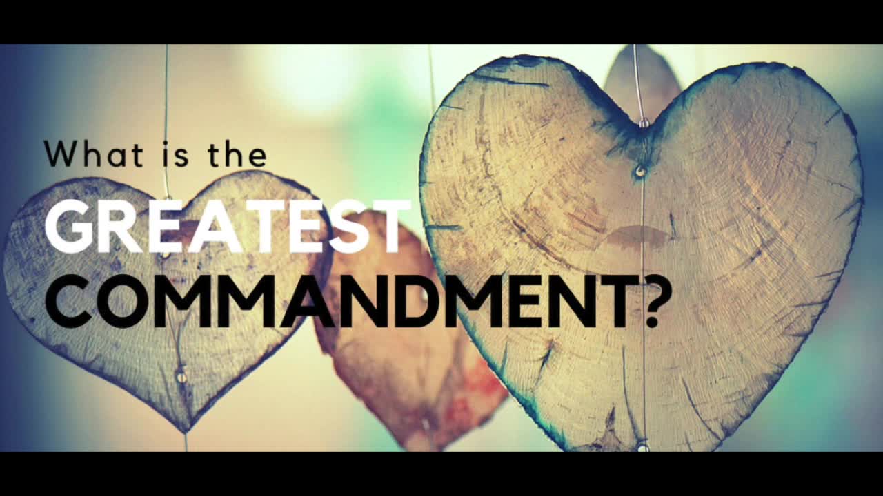 The Greatest Commandment (Part 1)