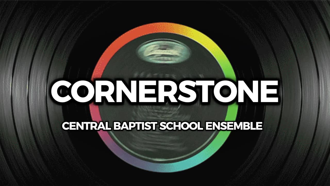 Central Baptist School Ensemble (Cornerstone)