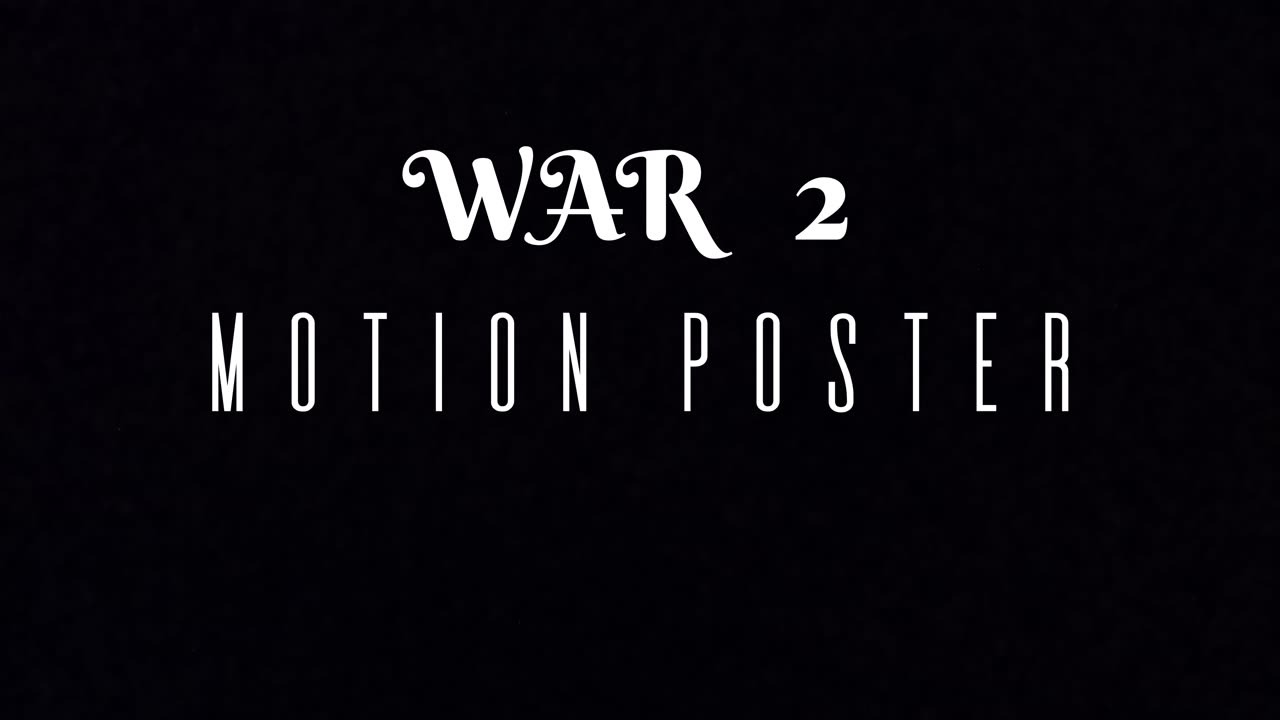 WAR - 2 / YASH RAJ FILMS / MOTION POSTER //ANUJ 420//