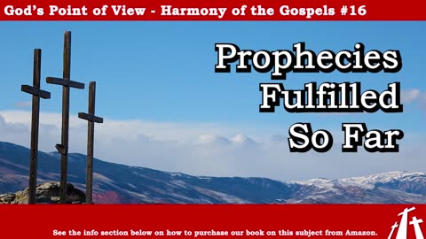 Harmony of the Gospels #16 - Prophecies Fulfilled So Far || BIBLE TEAACHING GOSPEL