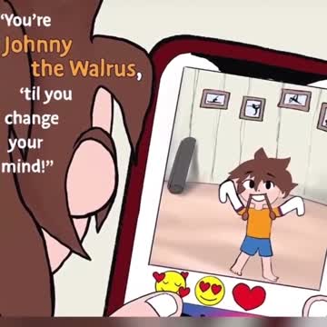 Johnny the Walrus. Excellent analogy of the trans stupidity