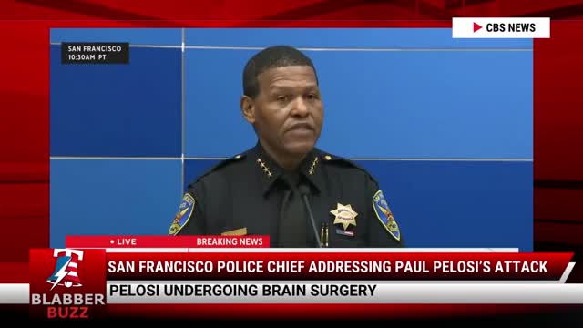 San Francisco Police Chief Addressing Paul Pelosi’s Attack