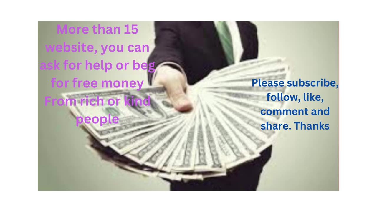 More than 15 website, you can ask for help or beg for free money From rich or kind people