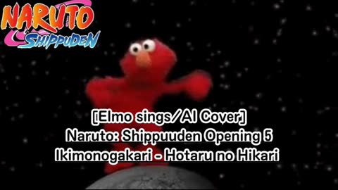 [Elmo sings/AI Cover] Naruto: Shippuden Opening 5 Ikimono-Gakari - Hotaru no Hikari