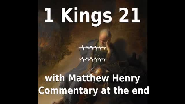 📖🕯 Holy Bible - 1 Kings 21 with Matthew Henry Commentary at the end.
