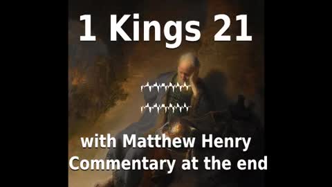 📖🕯 Holy Bible - 1 Kings 21 with Matthew Henry Commentary at the end.