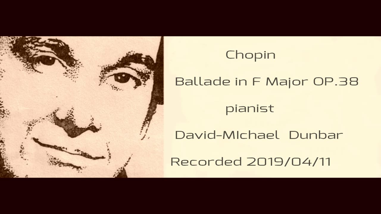 Chopin Ballade no. 2 in F Major OP. 38 piano David-Michael Dunbar