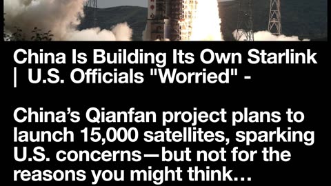China Is Building Its Own Starlink | U.S. Officials "Worried"