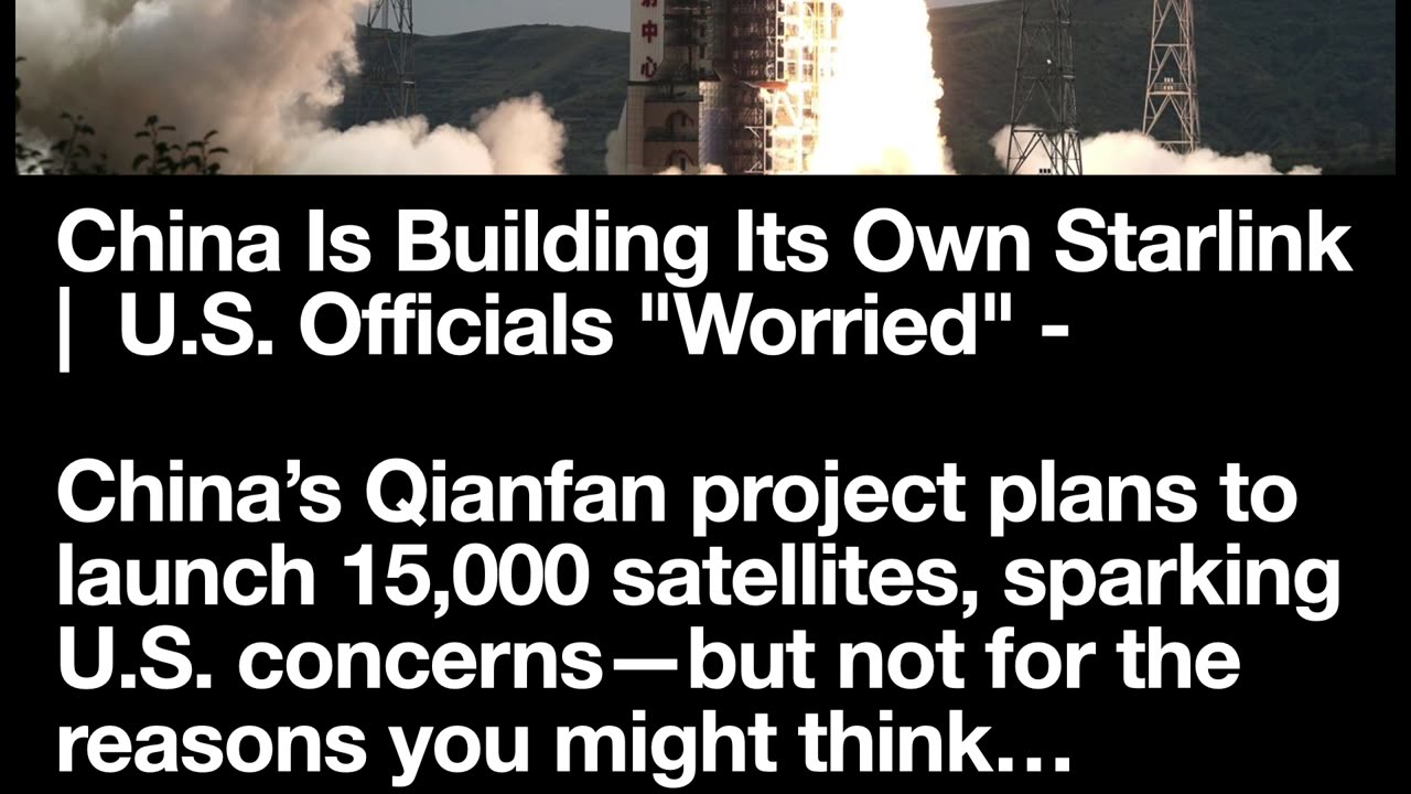 China Is Building Its Own Starlink | U.S. Officials "Worried"
