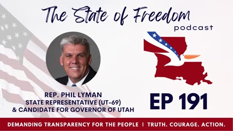 #191 Demanding Transparency for the People w/ Rep. Phil Lyman (UT)