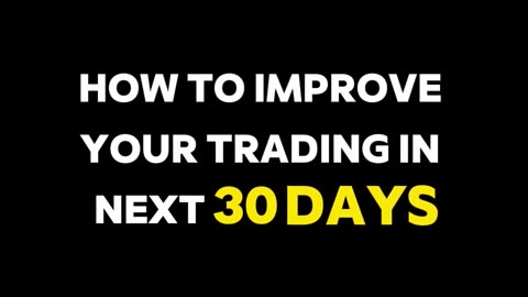 How to improve trading in next 30 days