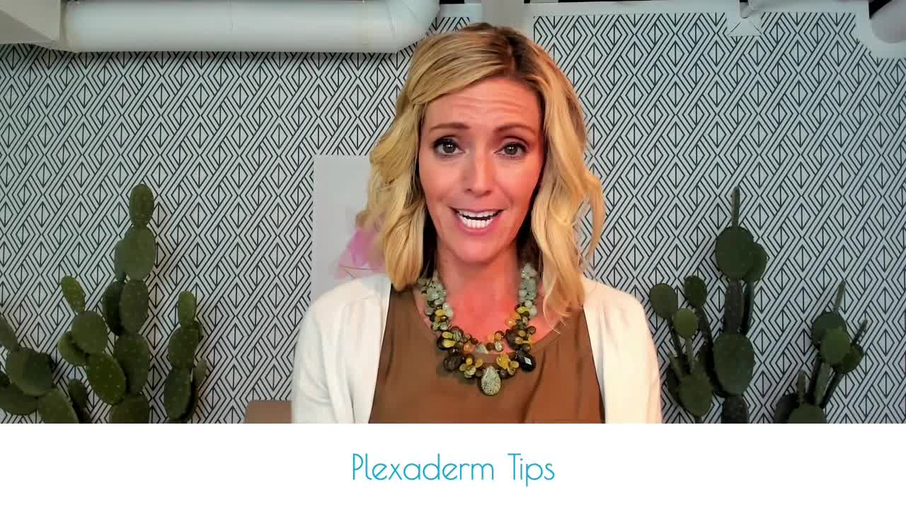 Plexaderm Tips & Tricks