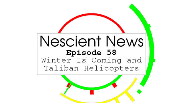 Episode 58: Winter Is Coming and Taliban Helicopters