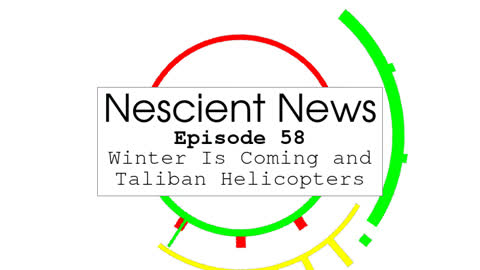 Episode 58: Winter Is Coming and Taliban Helicopters