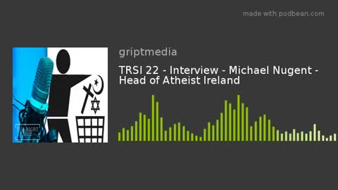 TRSI 22 - Interview - Michael Nugent - Head of Atheist Ireland