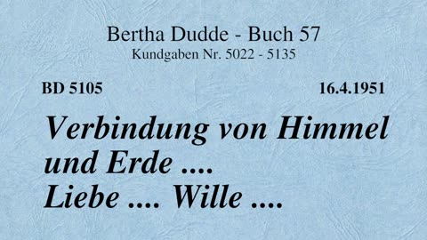 BD 5105 - VERBINDUNG VON HIMMEL UND ERDE .... LIEBE .... WILLE ....