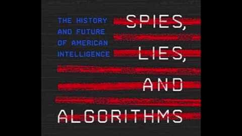 Spies, Lies, and Algorithms: The History and Future of American Intelligence